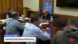 Navigate to Fairfield Selectboard Meeting | 03/24/2025