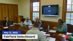 Navigate to Fairfield Selectboard | 05/12/2025